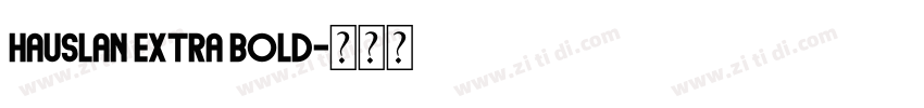 Hauslan Extra Bold字体转换 Hauslan Extra Bold字体转换